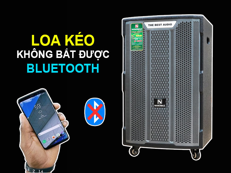 Loa kéo không bắt được Bluetooth