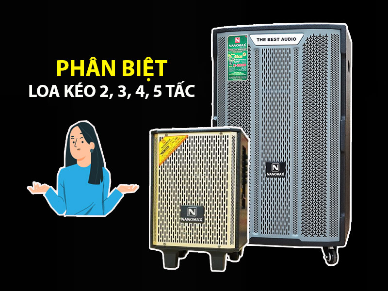 Phân biệt loa kéo 2, 3, 4, 5 tấc