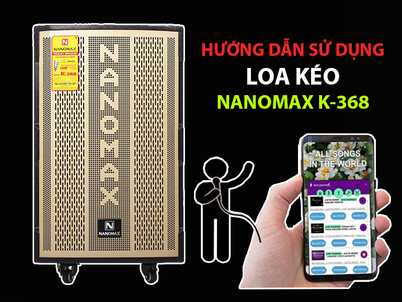 Hướng dẫn sử dụng loa kéo Nanomax K-368 